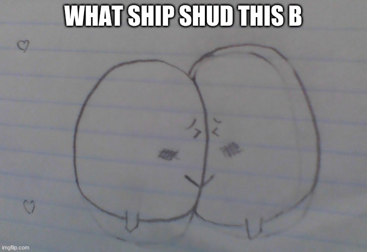 hm | WHAT SHIP SHUD THIS B | made w/ Imgflip meme maker