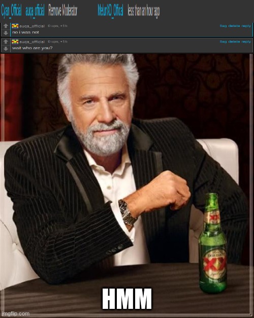 The Most Interesting Man In The World | HMM | image tagged in memes,the most interesting man in the world | made w/ Imgflip meme maker