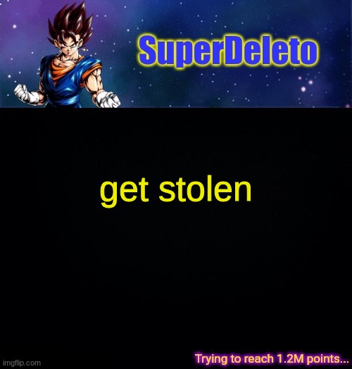 SuperDeleto | get stolen | image tagged in superdeleto | made w/ Imgflip meme maker