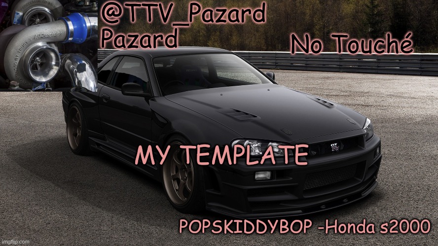 TTV_Car | No Touché; MY TEMPLATE | image tagged in ttv_car | made w/ Imgflip meme maker