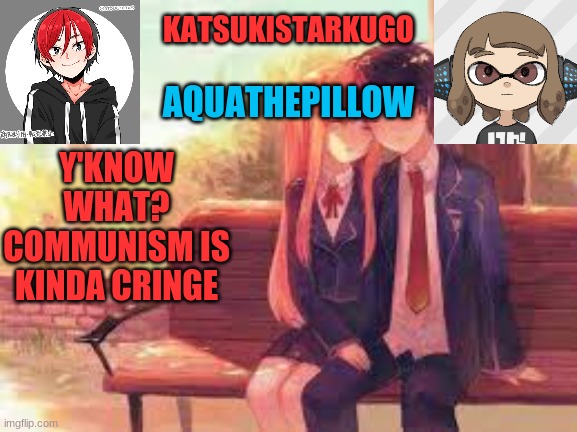 m u r i c a | Y'KNOW WHAT?
COMMUNISM IS KINDA CRINGE | image tagged in you cant get the tags | made w/ Imgflip meme maker