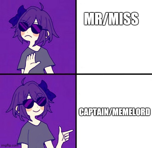 Tis i captain memelord! | MR/MISS; CAPTAIN/MEMELORD | image tagged in nonbinary satori drake | made w/ Imgflip meme maker