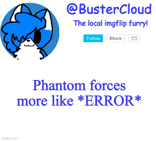 CloudDays announcement | Phantom forces more like *ERROR* | image tagged in clouddays announcement | made w/ Imgflip meme maker