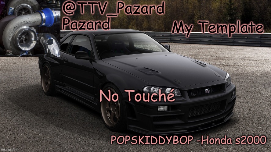 TTV_Car | My Template; No Touché | image tagged in ttv_car | made w/ Imgflip meme maker