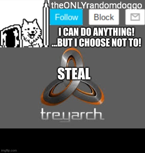 theONLYrandomdoggo's announcement updated | STEAL | image tagged in theonlyrandomdoggo's announcement updated | made w/ Imgflip meme maker