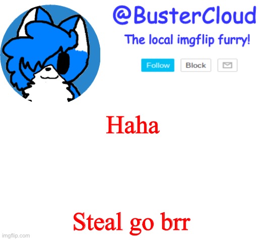 Clouds Announcement | Haha; Steal go brr | image tagged in clouds announcement | made w/ Imgflip meme maker
