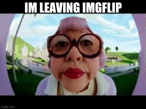 not imgflip but cyan_Official | IM LEAVING IMGFLIP | image tagged in babysitter in cat in the hat | made w/ Imgflip meme maker