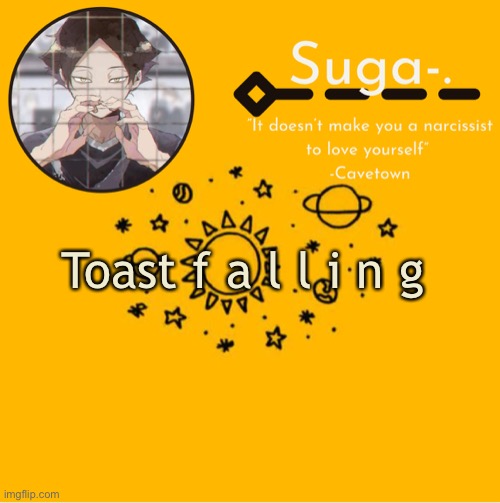 Y e l l o w | Toast f a l l i n g | image tagged in y e l l o w | made w/ Imgflip meme maker