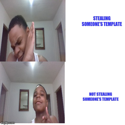 lucario_official drake meme | STEALING SOMEONE'S TEMPLATE; NOT STEALING SOMEONE'S TEMPLATE | image tagged in lucario_official drake meme | made w/ Imgflip meme maker