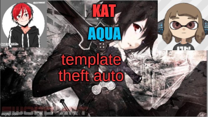 katxaqua | template theft auto | image tagged in katxaqua | made w/ Imgflip meme maker