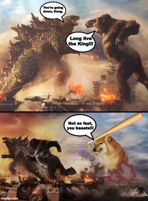 Cheems is good at stopping fights | You're going down, Kong. Long live the King!!! Not so fast, you beasts!!! | image tagged in godzilla vs king kong vs bonk,king kong,godzilla,cheems | made w/ Imgflip meme maker