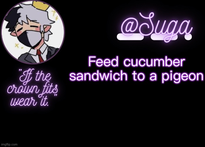 Ranboo | Feed cucumber sandwich to a pigeon | image tagged in ranboo | made w/ Imgflip meme maker