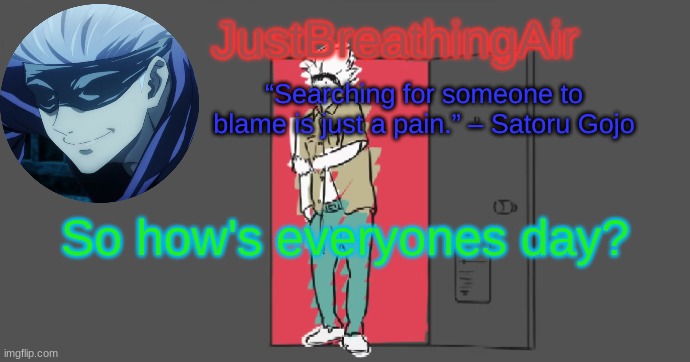 No, you still don't get the temp name | So how's everyone's day? | image tagged in i said no | made w/ Imgflip meme maker