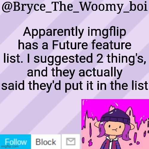 Google play store reviews | Apparently imgflip has a Future feature list. I suggested 2 thing's, and they actually said they'd put it in the list | image tagged in bryce_the_woomy_boi's new new new announcement template | made w/ Imgflip meme maker