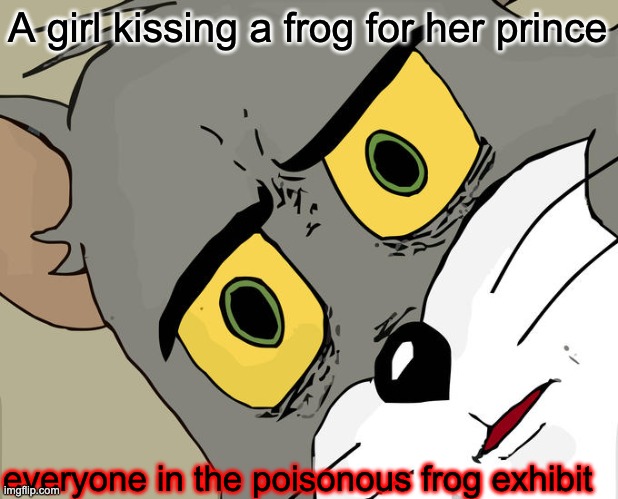 poisonous prince | A girl kissing a frog for her prince; everyone in the poisonous frog exhibit | image tagged in memes,unsettled tom | made w/ Imgflip meme maker
