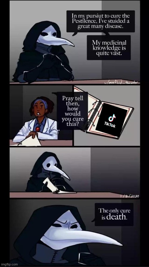 TikTok= Trash | image tagged in scp-049 the only cure is death | made w/ Imgflip meme maker