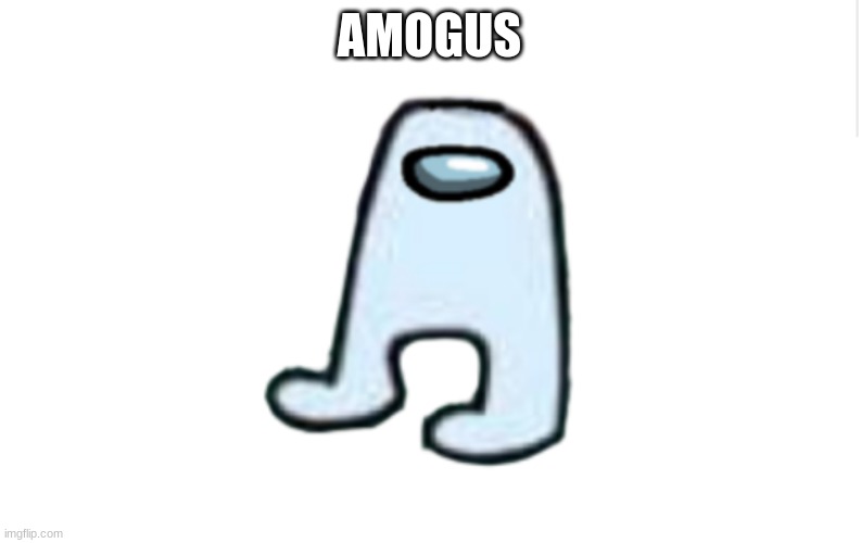 AMOGUS | made w/ Imgflip meme maker
