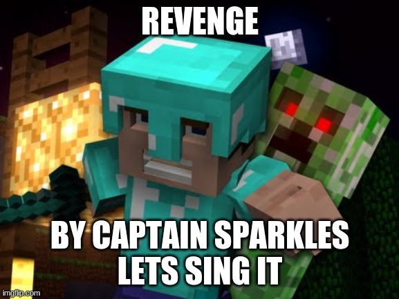 REVENGE; BY CAPTAIN SPARKLES
LETS SING IT | made w/ Imgflip meme maker