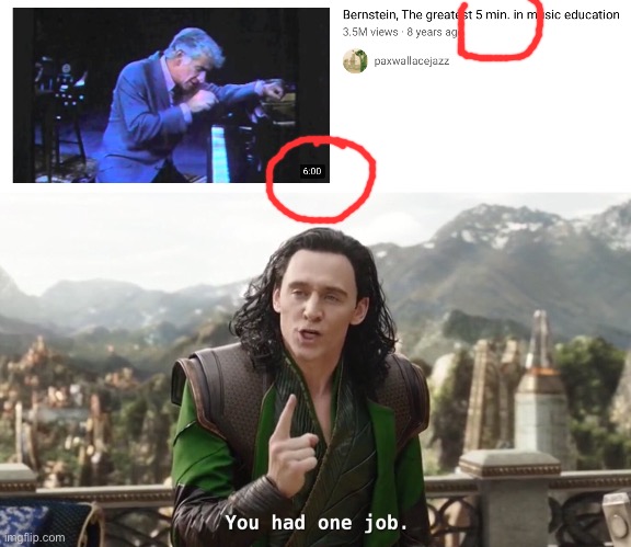 You failed this job | image tagged in you had one job just the one,funny,youtube,music,bernstein,wow you failed this job | made w/ Imgflip meme maker