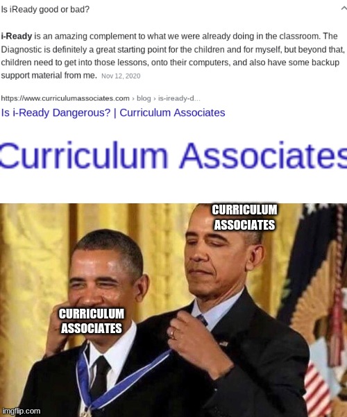 CURRICULUM ASSOCIATES; CURRICULUM ASSOCIATES | image tagged in obama medal | made w/ Imgflip meme maker