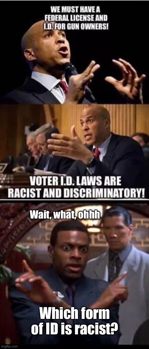 Are IDs racist or nor? | Wait, what, ohhh; Which form of ID is racist? | image tagged in chris tucker - which one of yall,gun control,hypocrisy,politics lol,politicians suck,memes | made w/ Imgflip meme maker