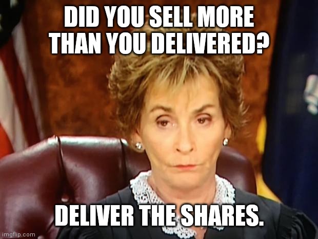 Judge Judy | DID YOU SELL MORE THAN YOU DELIVERED? DELIVER THE SHARES. | image tagged in judge judy | made w/ Imgflip meme maker