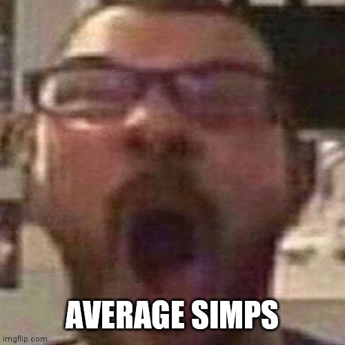 AVERAGE SIMPS | made w/ Imgflip meme maker