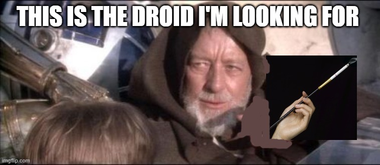These Aren't The Droids You Were Looking For Meme | THIS IS THE DROID I'M LOOKING FOR | image tagged in memes,these aren't the droids you were looking for | made w/ Imgflip meme maker