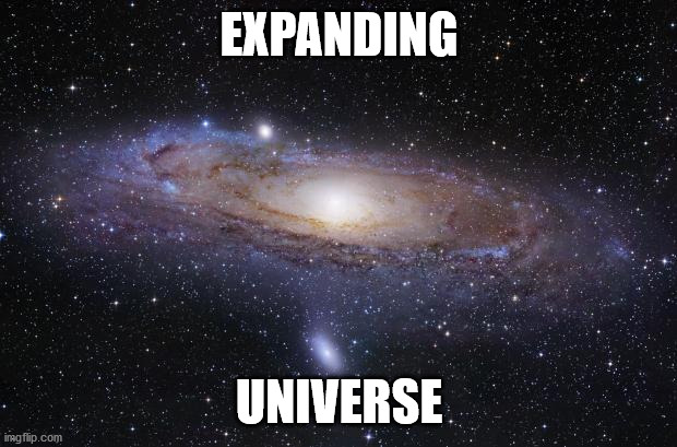 God Religion Universe | EXPANDING UNIVERSE | image tagged in god religion universe | made w/ Imgflip meme maker