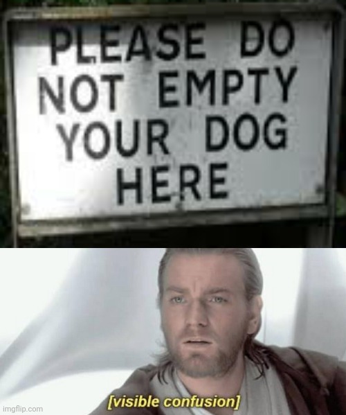 That would be a weird thing for a pet owner to do... | image tagged in visible confusion,you had one job just the one,stupid signs,funny,dogs,animals | made w/ Imgflip meme maker