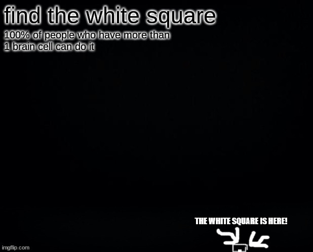 THE WHITE SQUARE IS HERE! | made w/ Imgflip meme maker