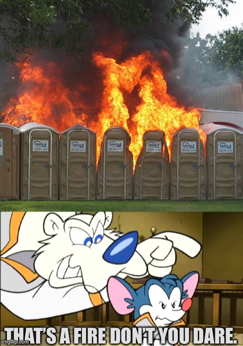THAT’S A FIRE DON’T YOU DARE. | image tagged in fire don t you dares,danger rangers,fire | made w/ Imgflip meme maker