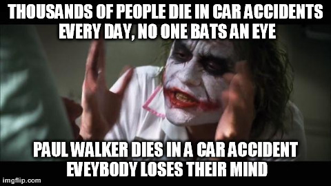 Paul Walker | image tagged in memes,and everybody loses their minds,joker,paul walker | made w/ Imgflip meme maker