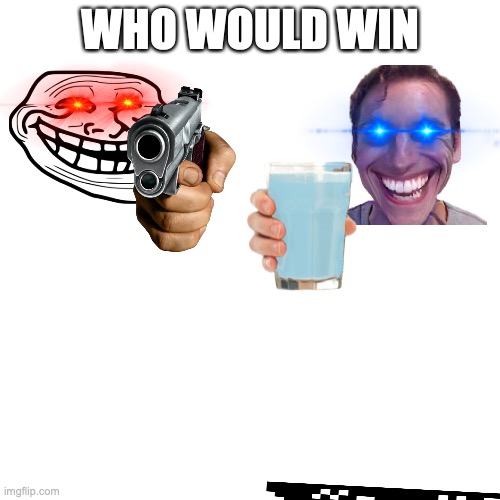 Blank Transparent Square | WHO WOULD WIN | image tagged in memes,blank transparent square | made w/ Imgflip meme maker