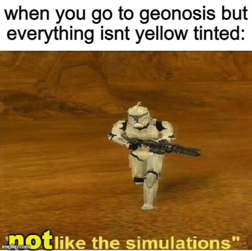 me with le dc 15 | when you go to geonosis but everything isnt yellow tinted:; not | image tagged in just like the simulations | made w/ Imgflip meme maker
