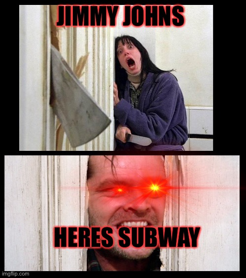 Here's Jhonny | JIMMY JOHNS; HERES SUBWAY | image tagged in here's jhonny | made w/ Imgflip meme maker
