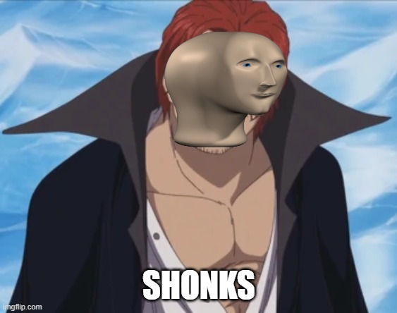 one piece, but SHONKS | SHONKS | image tagged in shanks,shonks,onepiece | made w/ Imgflip meme maker