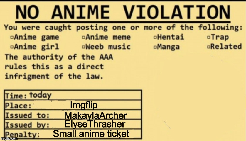 NO ANIME ALLOWED | Imgflip MakaylaArcher ElyseThrasher Small anime ticket | image tagged in no anime allowed | made w/ Imgflip meme maker