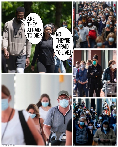 FACE MASK AND COVID-19 PEOPLE ARE AFRAID TO LIVE..!! | image tagged in coronavirus,covid-19,afraid,face mask,freedom,memes | made w/ Imgflip meme maker