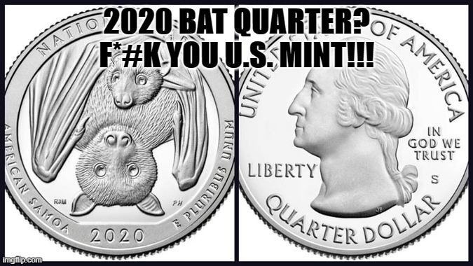 2020 BAT QUARTER?
F*#K YOU U.S. MINT!!! | image tagged in 2020 sucks | made w/ Imgflip meme maker
