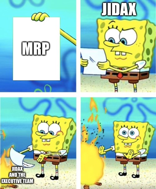 Spongebob Burning Paper | JIDAX; MRP; JIDAX AND THE EXECUTIVE TEAM | image tagged in spongebob burning paper | made w/ Imgflip meme maker