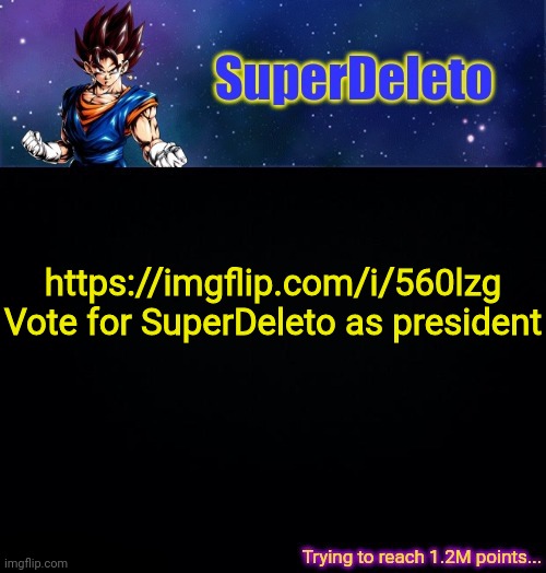 https://imgflip.com/i/560lzg | https://imgflip.com/i/560lzg
Vote for SuperDeleto as president | image tagged in superdeleto | made w/ Imgflip meme maker