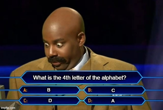 Alphabet | What is the 4th letter of the alphabet? B; C; A; D | image tagged in who wants to be a millionaire | made w/ Imgflip meme maker