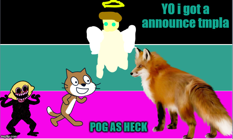 nouncmnt | YO i got a announce tmpla; POG AS HECK | image tagged in creepingshadow64_oficl announcment template | made w/ Imgflip meme maker