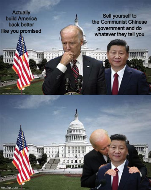 Not a hard decision at all for Joe. |  Sell yourself to the Communist Chinese government and do whatever they tell you; Actually build America back better like you promised | image tagged in american politics,politics,creepy joe biden,china joe,dethbot | made w/ Imgflip meme maker