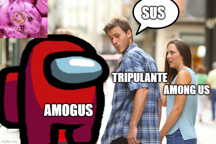 AmogUs | SUS; TRIPULANTE; AMONG US; AMOGUS | image tagged in sus,amogus,suuuuuuuuuuuuuuuus | made w/ Imgflip meme maker