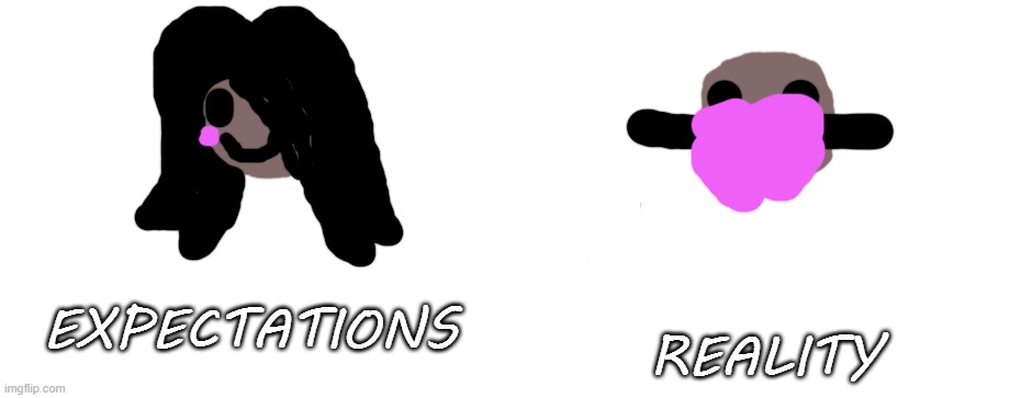 REALITY; EXPECTATIONS | image tagged in draw your own face black version,memes,expectation vs reality | made w/ Imgflip meme maker