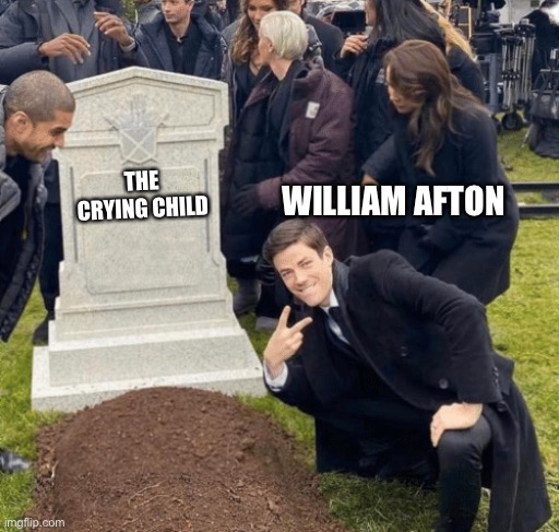 Grant Gustin over grave |  WILLIAM AFTON; THE CRYING CHILD | image tagged in grant gustin over grave,five nights at freddys | made w/ Imgflip meme maker