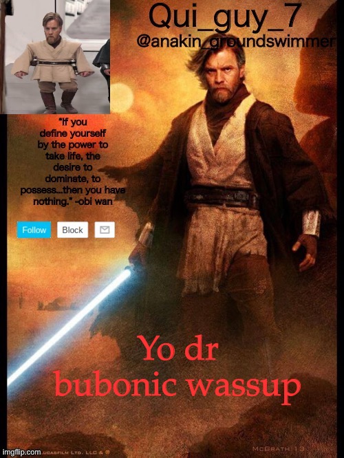 Ey  |  Yo dr bubonic wassup | image tagged in qui guy temp 3 from nez,sup,wassup,how you doing | made w/ Imgflip meme maker