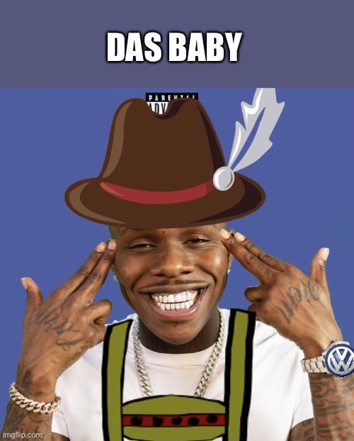 ? | DAS BABY | image tagged in das baby | made w/ Imgflip meme maker